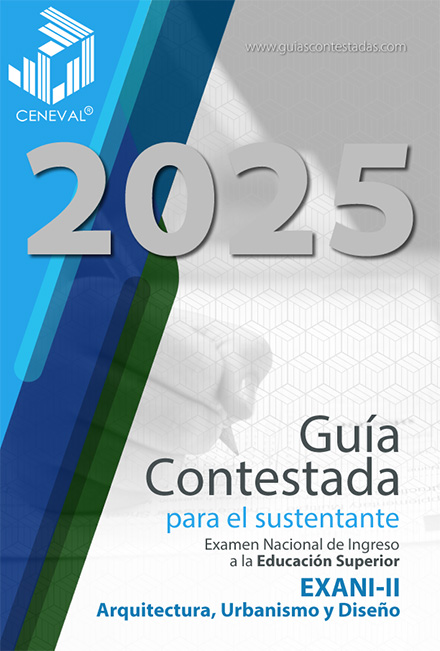 Guía Ceneval Exani II Arquitectura, Urbanismo y Diseño Contestada Guía Ceneval Exani II Arquitectura, Urbanismo y Diseño Contestada