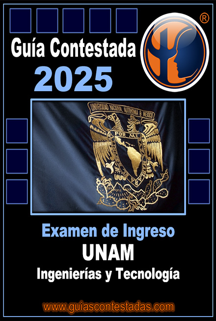 Guía Unam Ingenierías y Tecnología Contestada Guía Unam Ingenierías y Tecnología Contestada
